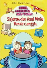 Image of Hore, akhirnya aku tahu ! : Sejarah dan asal mula benda canggih