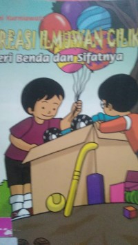 Image of Kreasi ilmuwan cilik : benda dan sifatnya